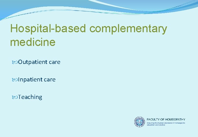 Hospital-based complementary medicine Outpatient care Inpatient care Teaching 