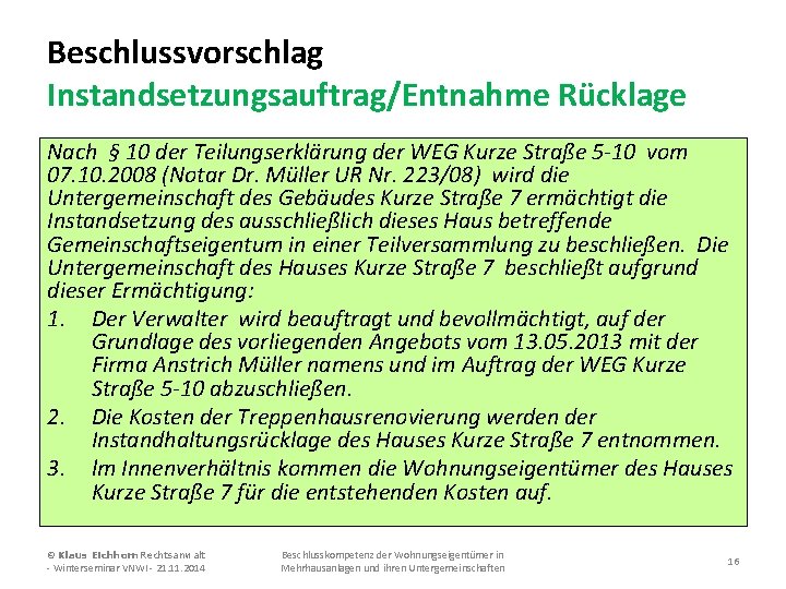 Beschlussvorschlag Instandsetzungsauftrag/Entnahme Rücklage Nach § 10 der Teilungserklärung der WEG Kurze Straße 5 -10