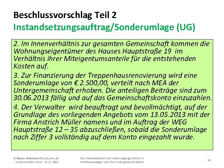 Beschlussvorschlag Teil 2 Instandsetzungsauftrag/Sonderumlage (UG) 2. lm Innenverhältnis zur gesamten Gemeinschaft kommen die Wohnungseigentümer