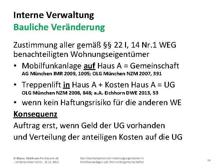 Interne Verwaltung Bauliche Veränderung Zustimmung aller gemäß §§ 22 I, 14 Nr. 1 WEG