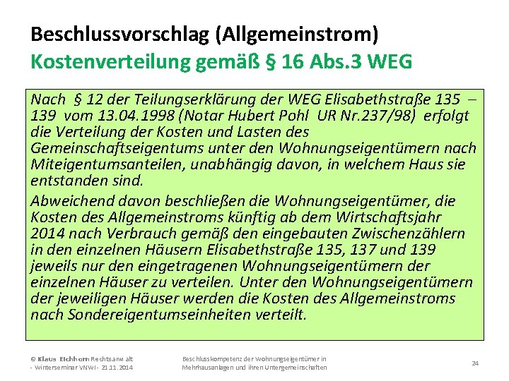 Beschlussvorschlag (Allgemeinstrom) Kostenverteilung gemäß § 16 Abs. 3 WEG Nach § 12 der Teilungserklärung