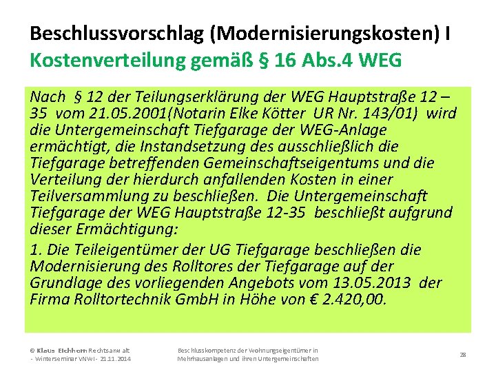 Beschlussvorschlag (Modernisierungskosten) I Kostenverteilung gemäß § 16 Abs. 4 WEG Nach § 12 der