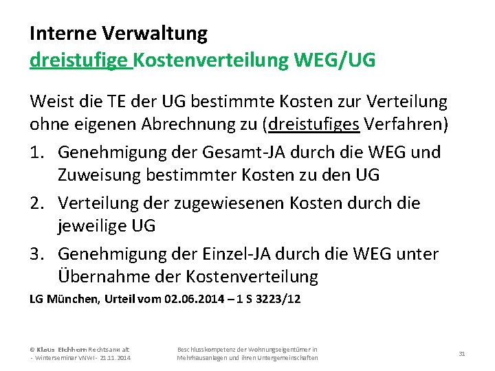 Interne Verwaltung dreistufige Kostenverteilung WEG/UG Weist die TE der UG bestimmte Kosten zur Verteilung