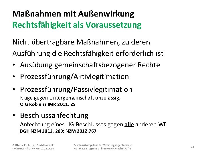 Maßnahmen mit Außenwirkung Rechtsfähigkeit als Voraussetzung Nicht übertragbare Maßnahmen, zu deren Ausführung die Rechtsfähigkeit
