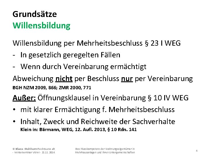 Grundsätze Willensbildung per Mehrheitsbeschluss § 23 I WEG - In gesetzlich geregelten Fällen -