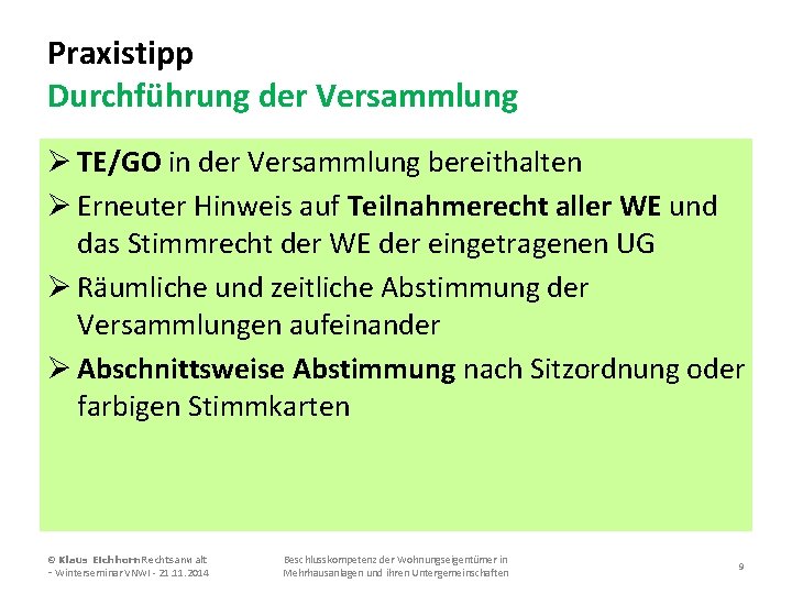 Praxistipp Durchführung der Versammlung Ø TE/GO in der Versammlung bereithalten Ø Erneuter Hinweis auf