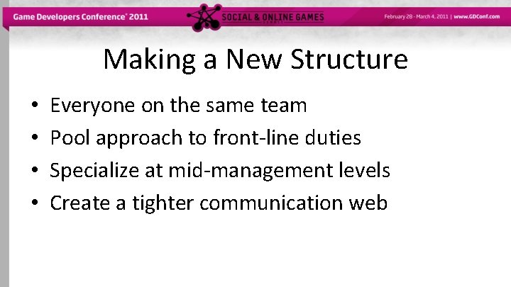 Making a New Structure • • Everyone on the same team Pool approach to