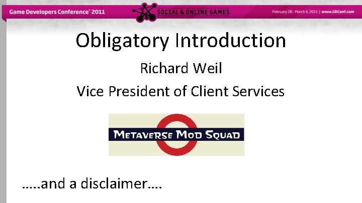 Obligatory Introduction Richard Weil Vice President of Client Services …. . and a disclaimer….