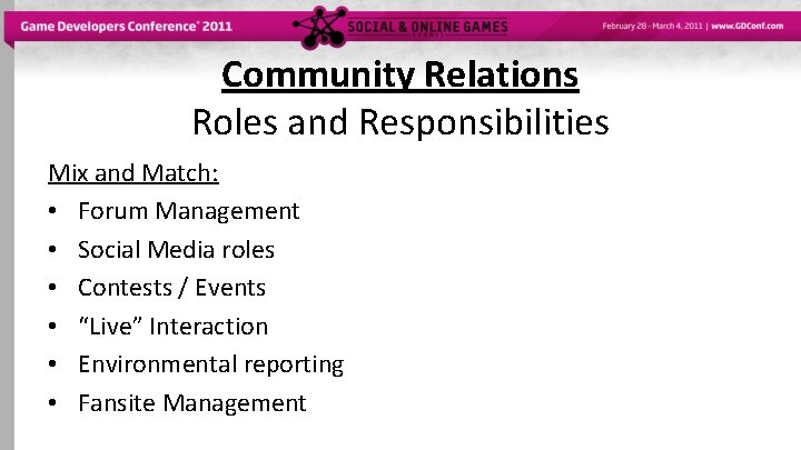 Community Relations Roles and Responsibilities Mix and Match: • Forum Management • Social Media