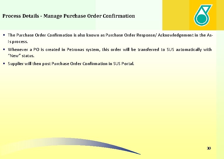 Process Details - Manage Purchase Order Confirmation § The Purchase Order Confirmation is also