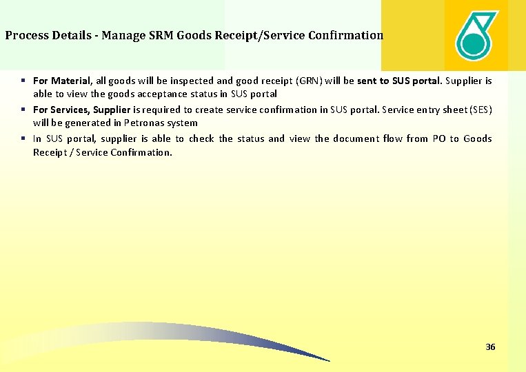 Process Details - Manage SRM Goods Receipt/Service Confirmation § For Material, all goods will