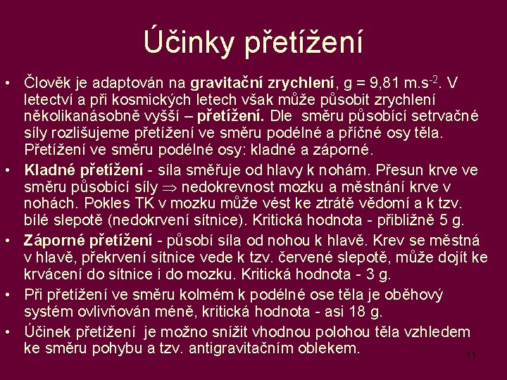 Účinky přetížení • Člověk je adaptován na gravitační zrychlení, g = 9, 81 m.