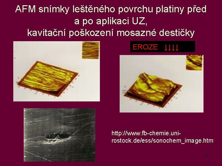 AFM snímky leštěného povrchu platiny před a po aplikaci UZ, kavitační poškození mosazné destičky