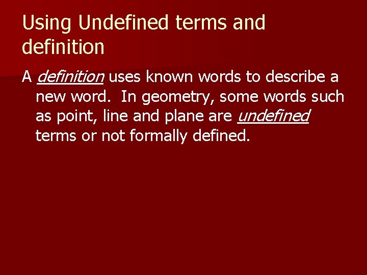 Using Undefined terms and definition A definition uses known words to describe a new