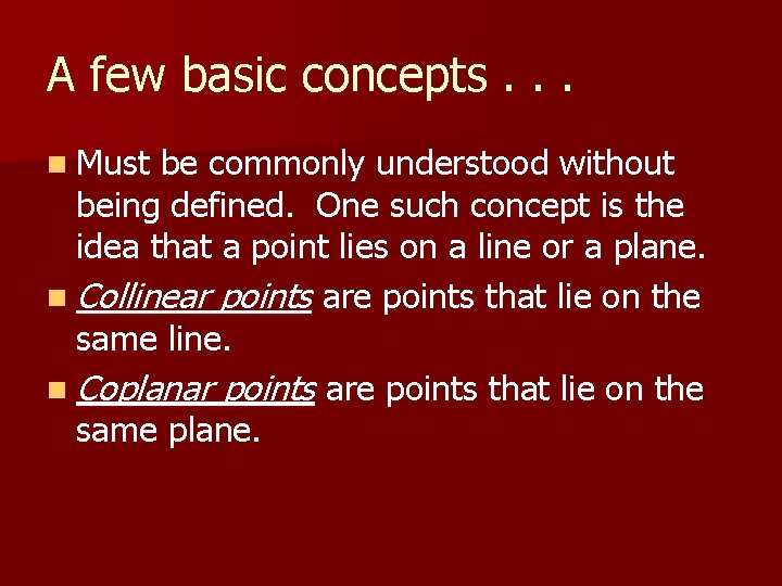 A few basic concepts. . . n Must be commonly understood without being defined.