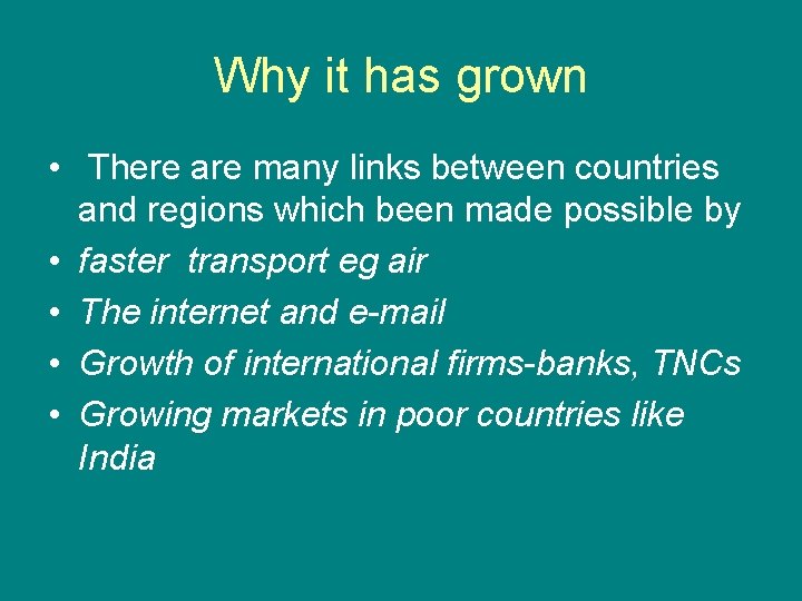 Why it has grown • There are many links between countries and regions which