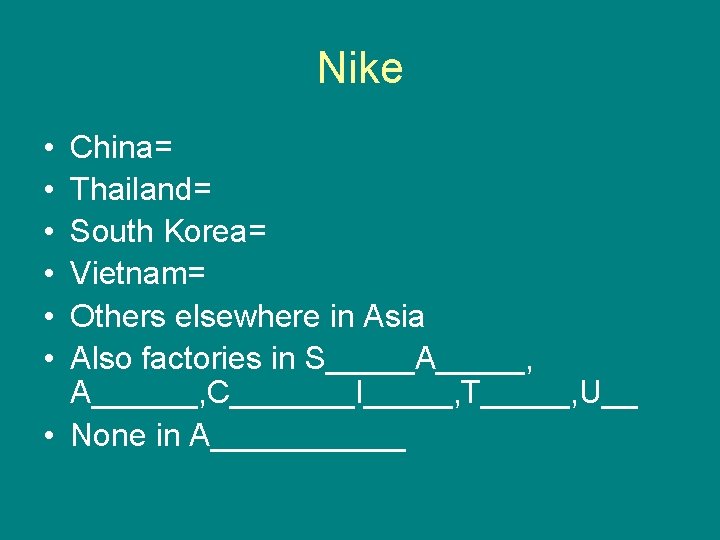 Nike • • • China= Thailand= South Korea= Vietnam= Others elsewhere in Asia Also