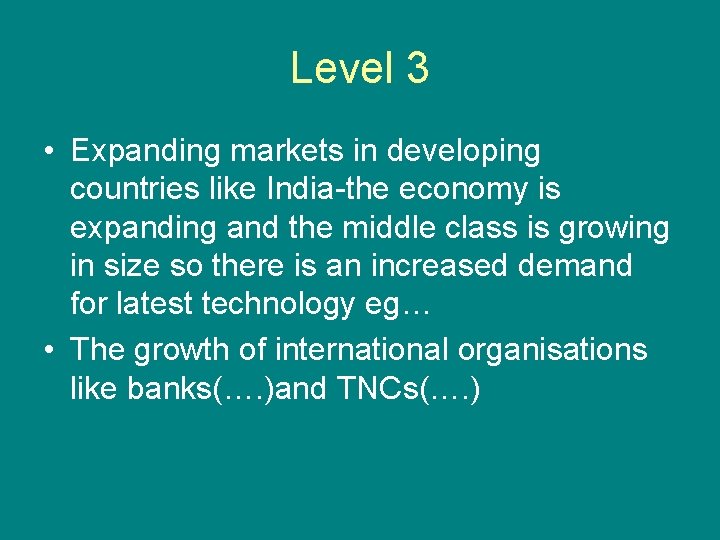 Level 3 • Expanding markets in developing countries like India-the economy is expanding and