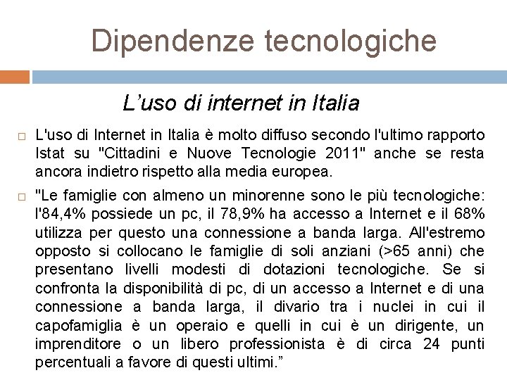 Dipendenze tecnologiche L’uso di internet in Italia L'uso di Internet in Italia è molto