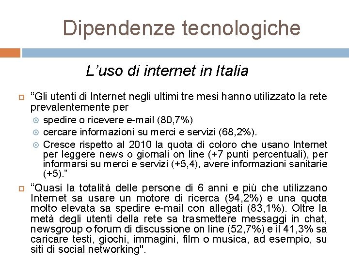 Dipendenze tecnologiche L’uso di internet in Italia “Gli utenti di Internet negli ultimi tre