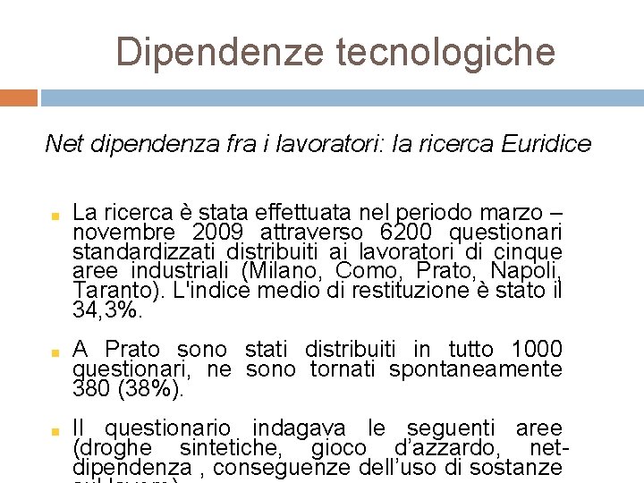 Dipendenze tecnologiche Net dipendenza fra i lavoratori: la ricerca Euridice La ricerca è stata