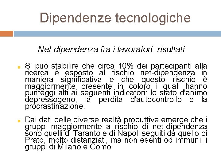 Dipendenze tecnologiche Net dipendenza fra i lavoratori: risultati Si può stabilire che circa 10%