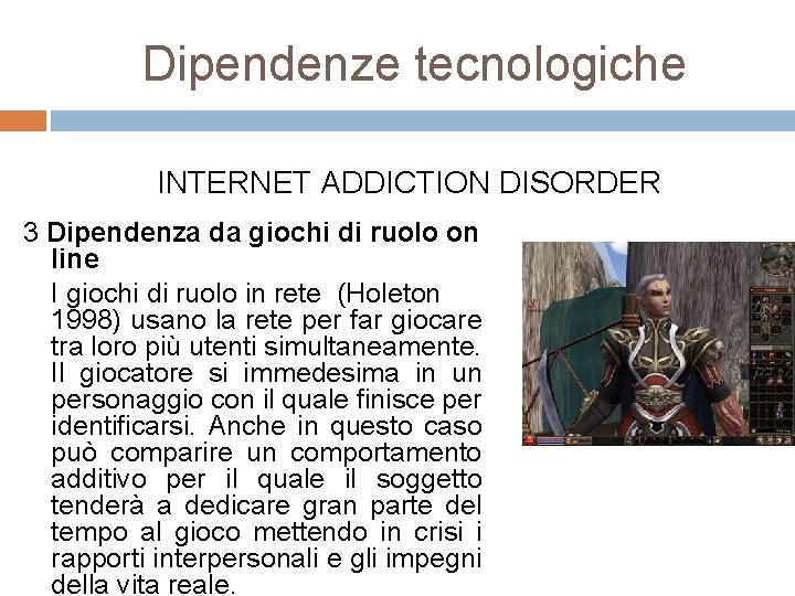 Dipendenze tecnologiche INTERNET ADDICTION DISORDER 3 Dipendenza da giochi di ruolo on line I