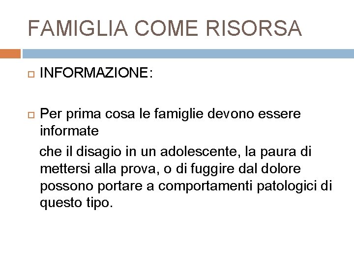 FAMIGLIA COME RISORSA INFORMAZIONE: Per prima cosa le famiglie devono essere informate che il