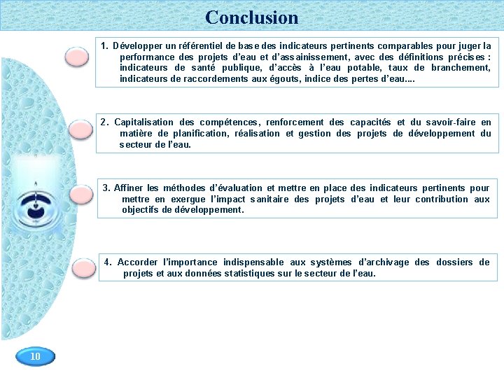 PFE 2009 Conclusion 1. Développer un référentiel de base des indicateurs pertinents comparables pour