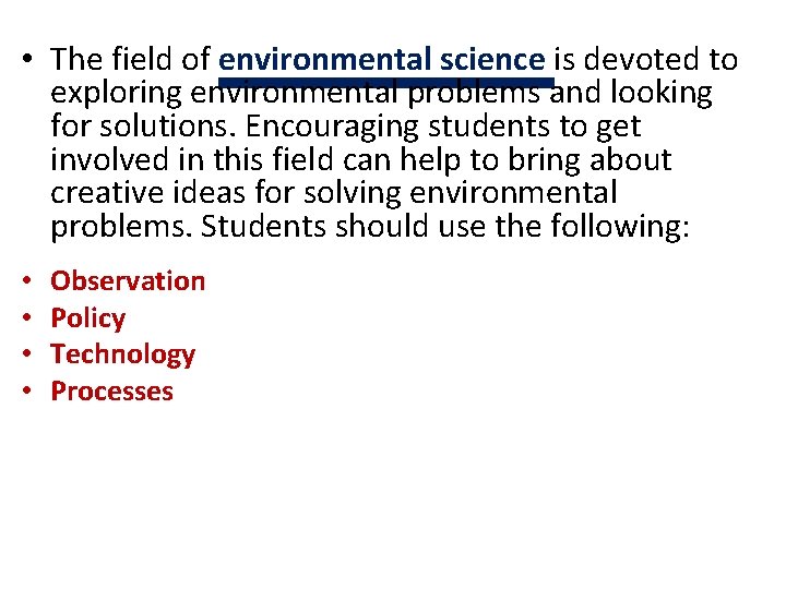  • The field of environmental science is devoted to exploring environmental problems and