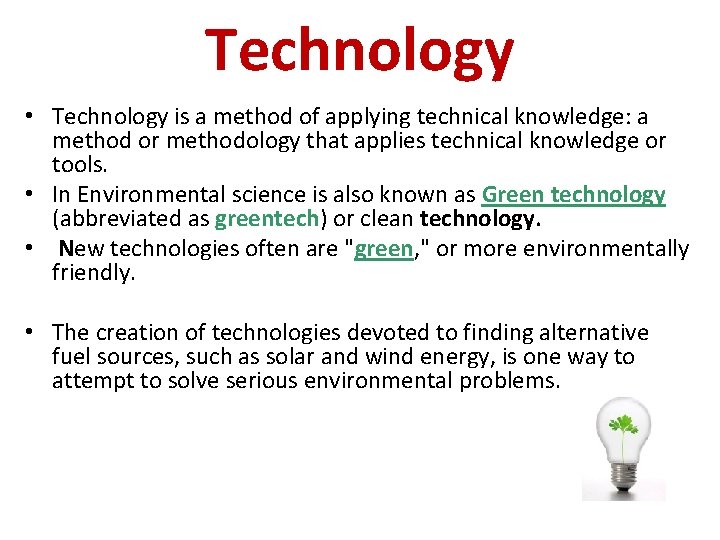 Technology • Technology is a method of applying technical knowledge: a method or methodology