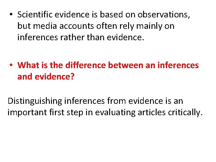  • Scientific evidence is based on observations, but media accounts often rely mainly