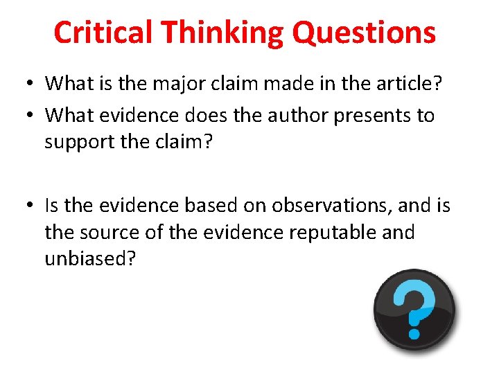 Critical Thinking Questions • What is the major claim made in the article? •