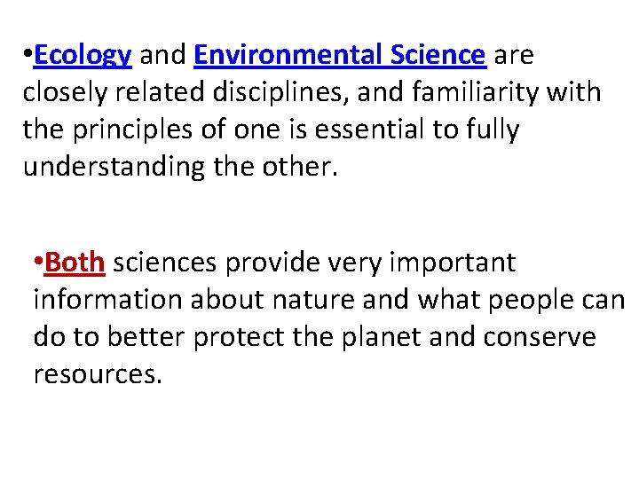  • Ecology and Environmental Science are closely related disciplines, and familiarity with the