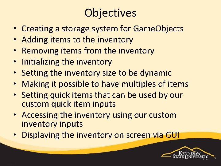 Objectives Creating a storage system for Game. Objects Adding items to the inventory Removing