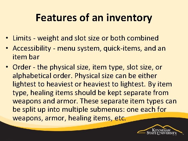 Features of an inventory • Limits - weight and slot size or both combined