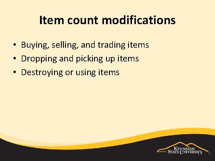 Item count modifications • Buying, selling, and trading items • Dropping and picking up