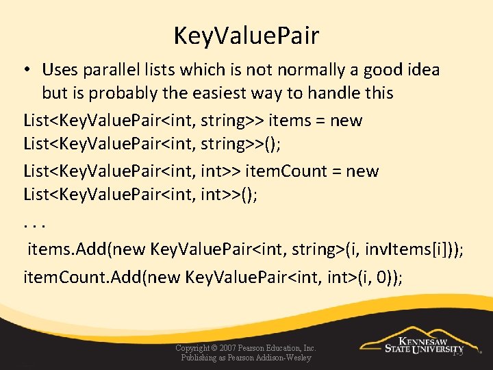 Key. Value. Pair • Uses parallel lists which is not normally a good idea