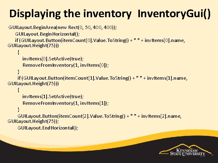 Displaying the inventory Inventory. Gui() GUILayout. Begin. Area(new Rect(0, 50, 400)); GUILayout. Begin. Horizontal();