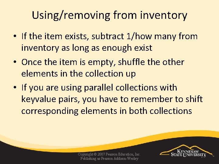 Using/removing from inventory • If the item exists, subtract 1/how many from inventory as