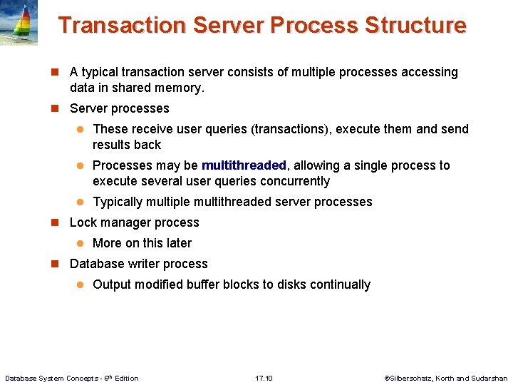Transaction Server Process Structure n A typical transaction server consists of multiple processes accessing