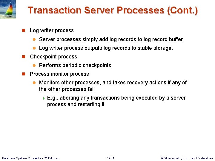 Transaction Server Processes (Cont. ) n Log writer process l Server processes simply add