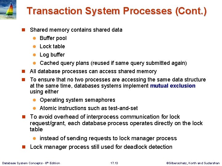 Transaction System Processes (Cont. ) n Shared memory contains shared data Buffer pool l