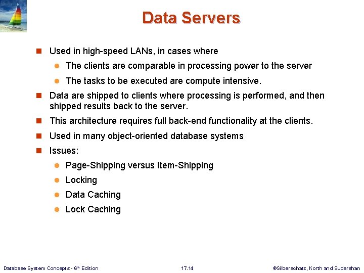 Data Servers n Used in high-speed LANs, in cases where l The clients are