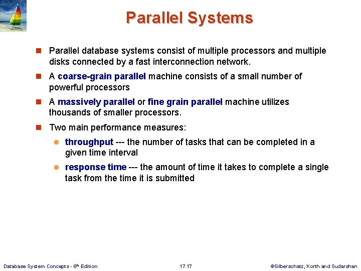 Parallel Systems n Parallel database systems consist of multiple processors and multiple disks connected