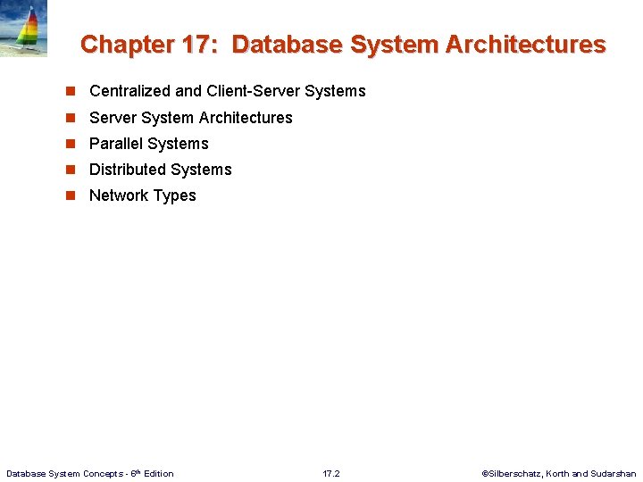 Chapter 17: Database System Architectures n Centralized and Client-Server Systems n Server System Architectures