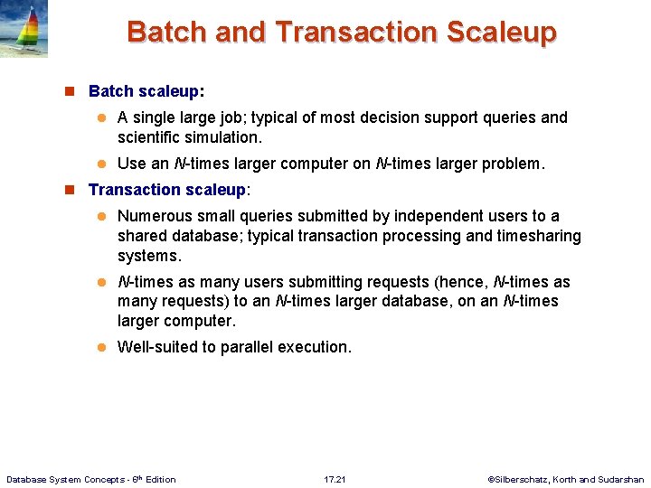 Batch and Transaction Scaleup n Batch scaleup: l A single large job; typical of