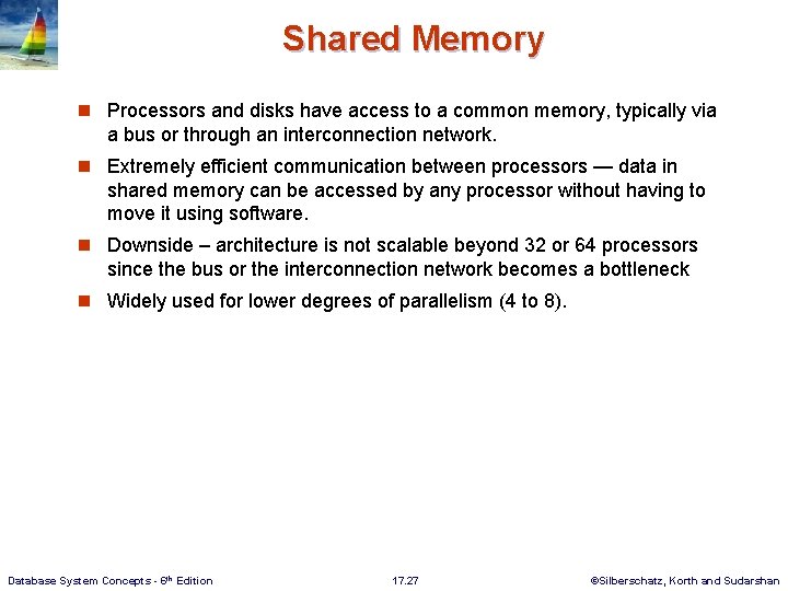 Shared Memory n Processors and disks have access to a common memory, typically via