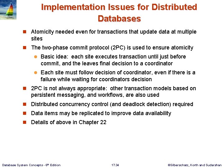 Implementation Issues for Distributed Databases n Atomicity needed even for transactions that update data