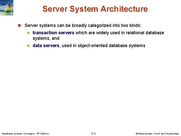 Server System Architecture n Server systems can be broadly categorized into two kinds: l